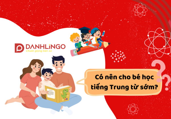 Có nên cho bé học tiếng Trung từ sớm? 9 co nen cho be hoc tieng trung tu som 1