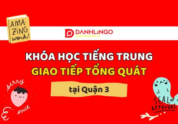 Khóa học tiếng Trung giao tiếp tổng quát tại quận 3 18 khoa hoc tieng trung giao tiep tong quat tai quan 3