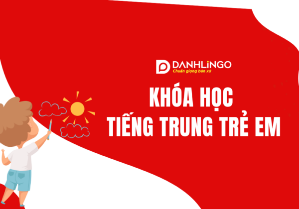 Khóa học tiếng Trung trẻ em tại DanhLingo 5 khoa hoc tieng trung tre em tai danhlingo