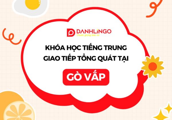 Khóa học tiếng Trung giao tiếp tổng quát quận Gò Vấp 9 khoa hoc tieng trung giao tiep tong quat go vap