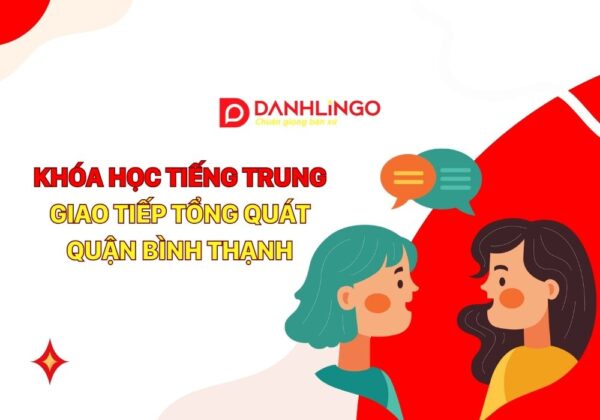 Khóa học tiếng Trung giao tiếp tổng quát tại Quận Bình Thạnh 15 khoa hoc tieng trung giao tiep tong quat quan binh thanh