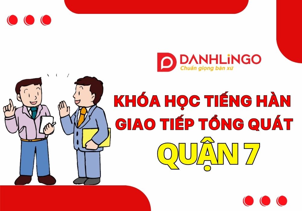 tieng han giao tiep tong quat quan 7