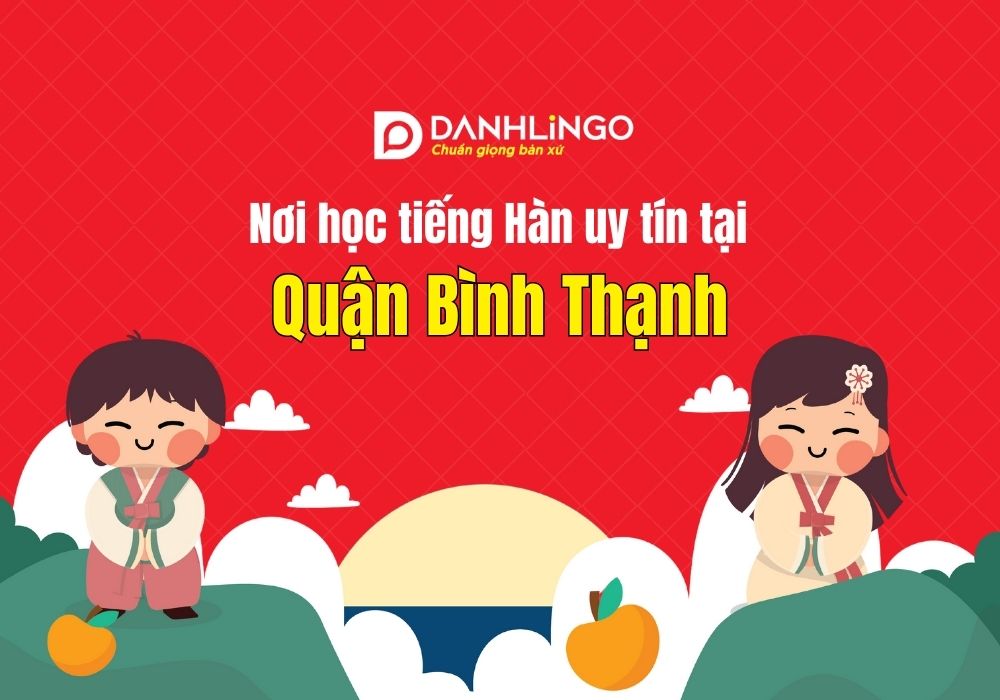 danhlingo noi hoc tieng han uy tin tai binh thanh 2