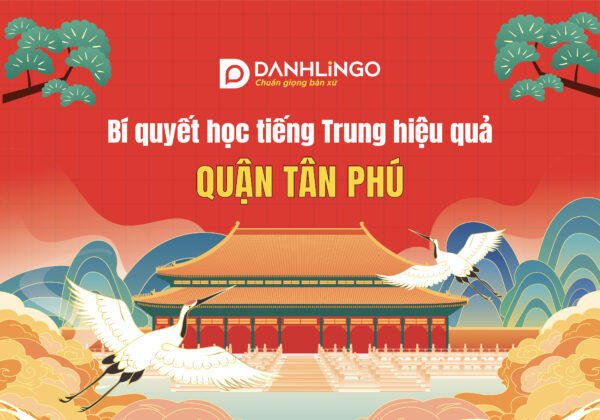 Bí quyết học tiếng Trung hiệu quả - Ngoại ngữ DanhLingo 12 hoc tieng trung hieu qua