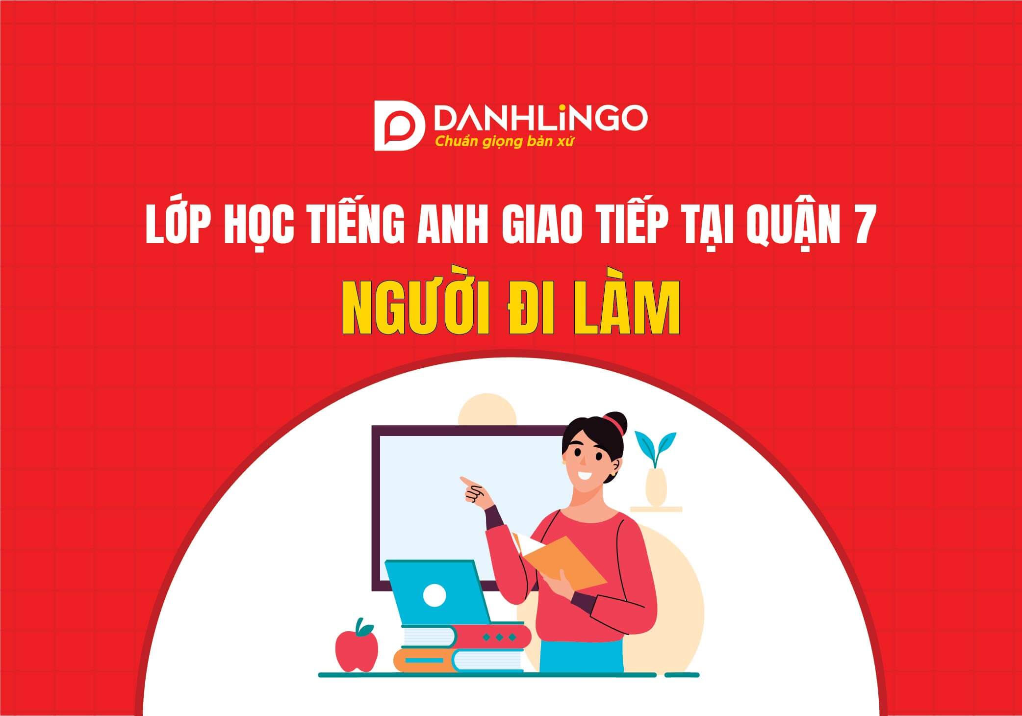 lop hoc tieng anh giao tiep cho nguoi di lam quan 7 01