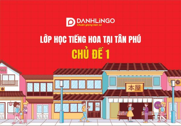 Lớp học tiếng Hoa quận Tân Phú chủ đề 1 7 lop hoc tieng hoa quan tan phu chu de 1