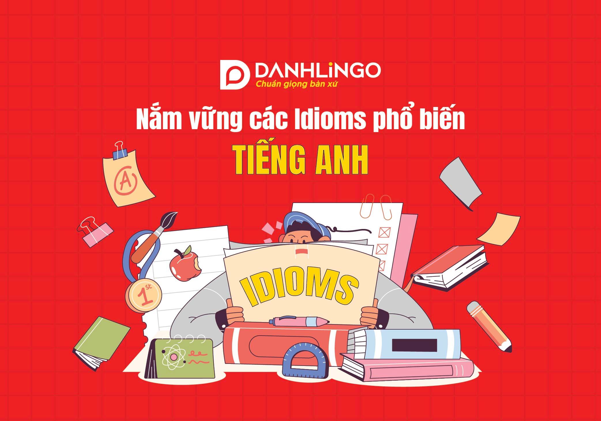 nam vung cac idioms pho bien nang cao diem so tieng anh