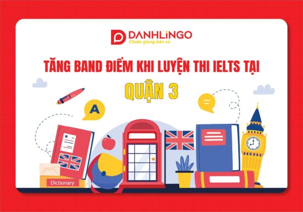 Tăng band điểm khi luyện thi IELTS tại DanhLingo quận 3 12 tang band diem khi luyen thi ielts tai danhlingo quan 3