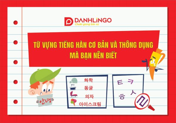 Từ vựng tiếng Hàn cơ bản và thông dụng mà bạn nên biết 9 tu vung tieng han co ban va thong dung ma ban nen biet