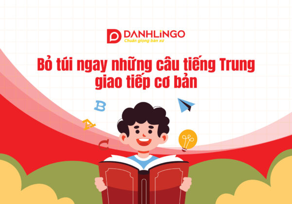 Bỏ túi ngay những câu tiếng Trung giao tiếp cơ bản 15 bo tui ngay nhung cau tieng trung giao tiep co ban 01