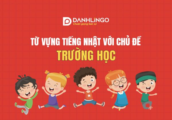 ghi nho ngay tu vung tieng nhat ve chu de truong hoc