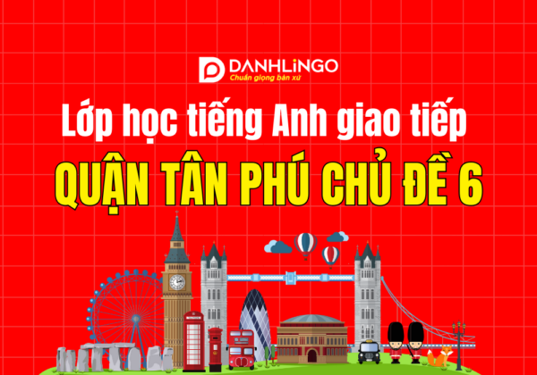 Lớp học tiếng Anh giao tiếp quận Tân Phú