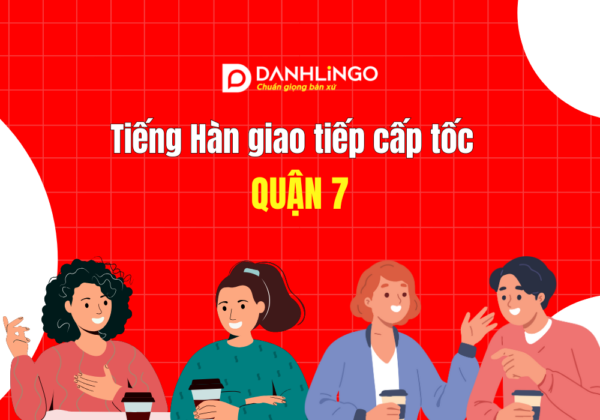 trung tam tieng han giao tiep cap toc cho nguoi lon quan 7