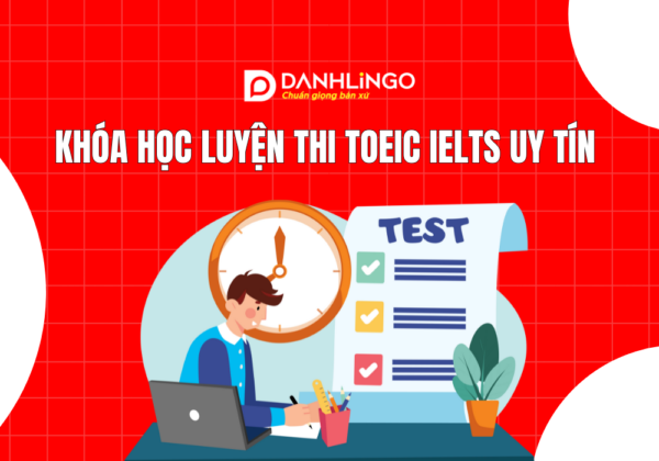 Khóa học luyện thi Toeic Ielts uy tín nhất TPHCM