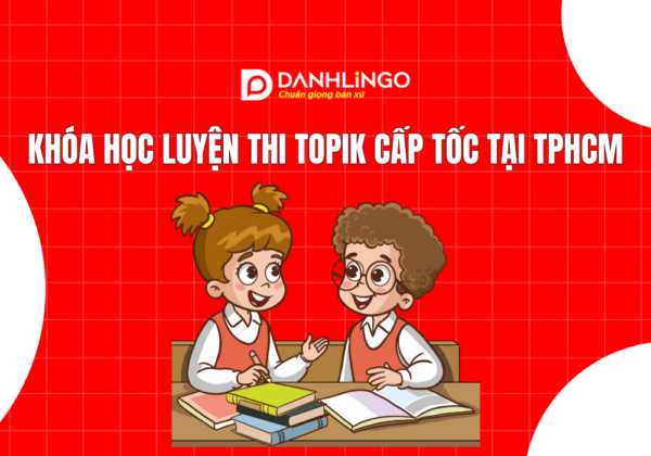Khóa học luyện thi Topik cấp tốc tại TPHCM 2 Khóa học luyện thi Topik cấp tốc Tại TPHCM