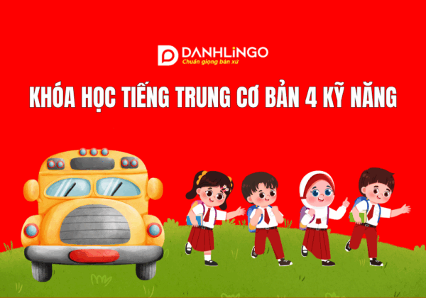 Khóa học tiếng Trung cơ bản 4 kỹ năng