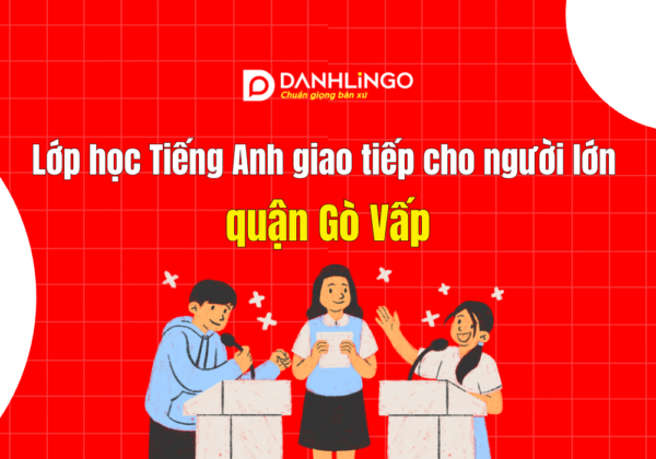 lop hoc tieng anh giao tiep nguoi lon quan go vap