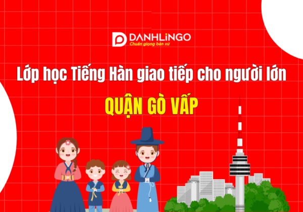lop hoc tieng han giao tiep cho nguoi lon quan go vap