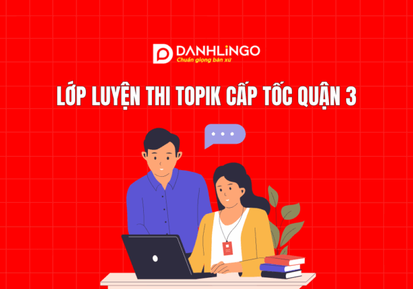 Lớp luyện thi Topik cấp tốc quận 3 1 Lớp luyện thi topik cấp tốc quận 3