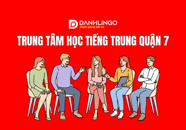 Trung tâm học tiếng Trung Quận 7 uy tín