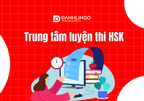 Trung tâm luyện thi hsk tại TP.HCM uy tín và chất lượng