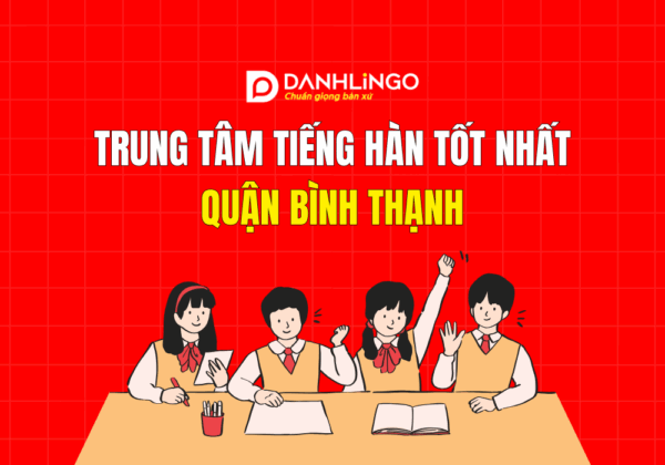 Trung tâm tiếng Hàn tốt nhất quận Bình Thạnh