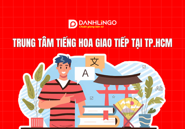 Trung tâm tiếng Hoa giao tiếp tổng quát tại TP.HCM