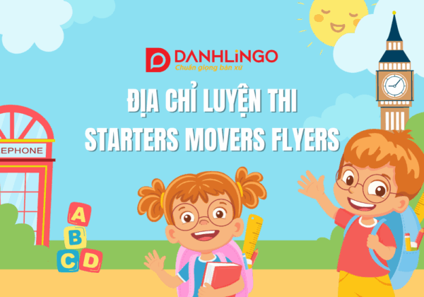 Địa chỉ luyện thi Starters Movers Flyers uy tín chất lượng tại TpHCM