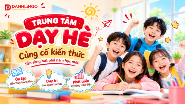Trung tâm dạy hè DanhLingo giúp học sinh củng cố kiến thức và duy trì thói quen học tập