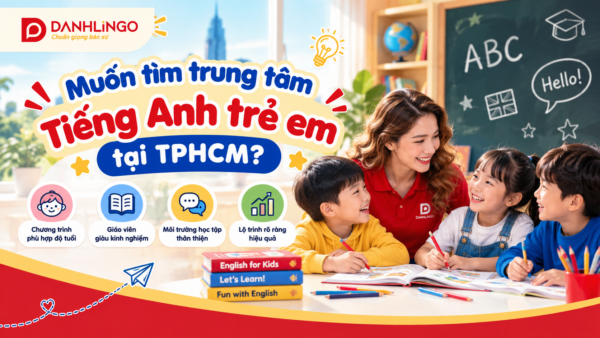 Trung tâm tiếng Anh trẻ em tại TPHCM – DanhLingo