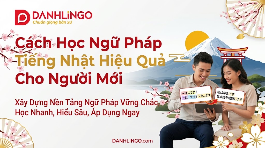 Cách Học Ngữ Pháp Tiếng Nhật Hiệu Quả Cho Người Mới
