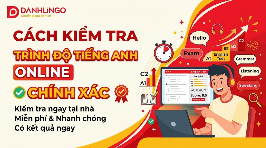 Cách Kiểm Tra Trình Độ Tiếng Anh Online Chính Xác