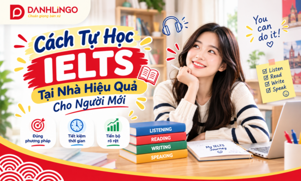 Cách tự học IELTS tại nhà hiệu quả cho người mới