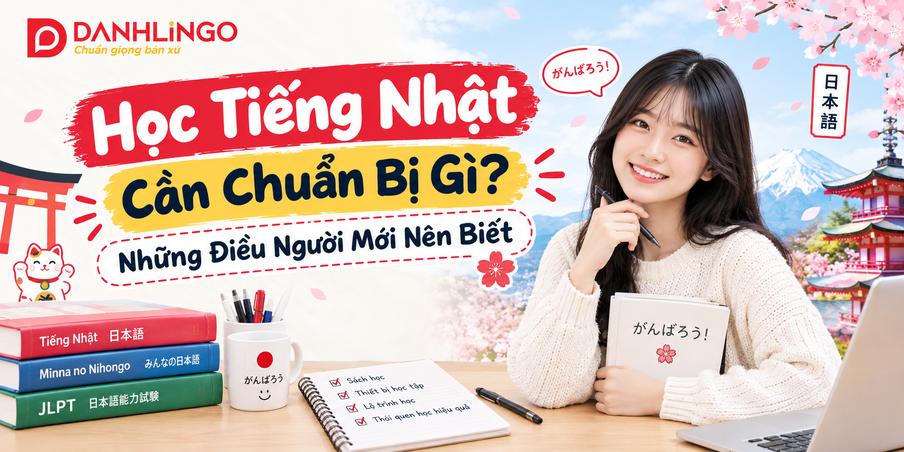 Học Tiếng Nhật Cần Chuẩn Bị Gì? Những Điều Người Mới Nên Biết