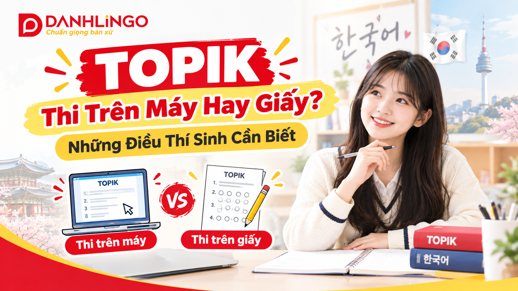 TOPIK Thi Trên Máy Hay Giấy? Những Điều Thí Sinh Cần Biết