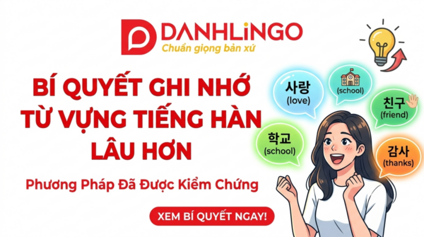 Bí Quyết Ghi Nhớ Từ Vựng Tiếng Hàn Lâu Hơn Và Hiệu Quả